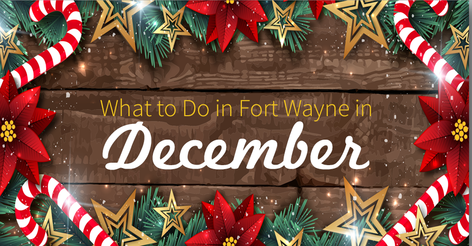holiday events in December in fort wayne
