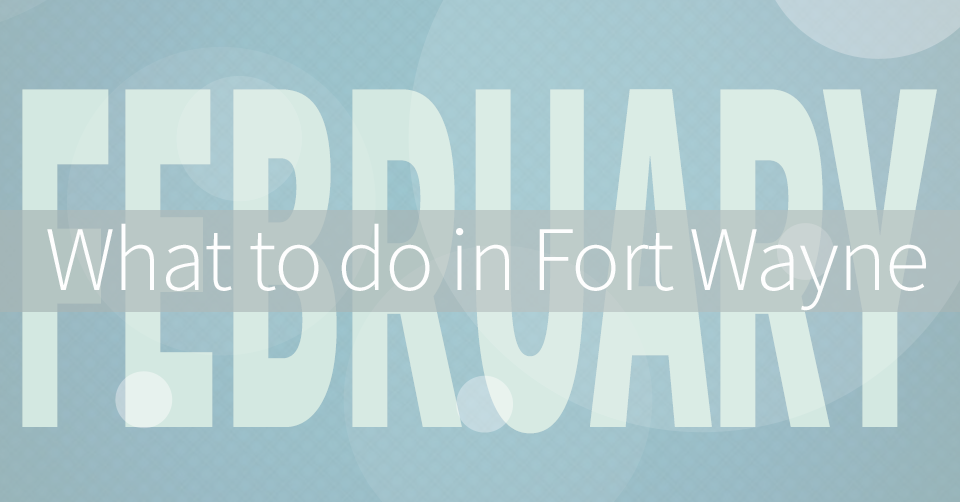 what to do in fort wayne