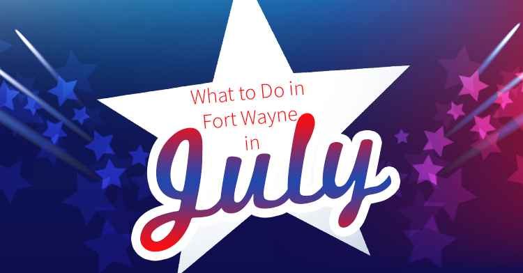 what to do in fort wayne july 2016