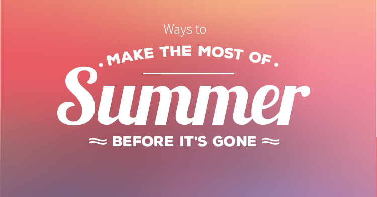 tips to make the most of summer