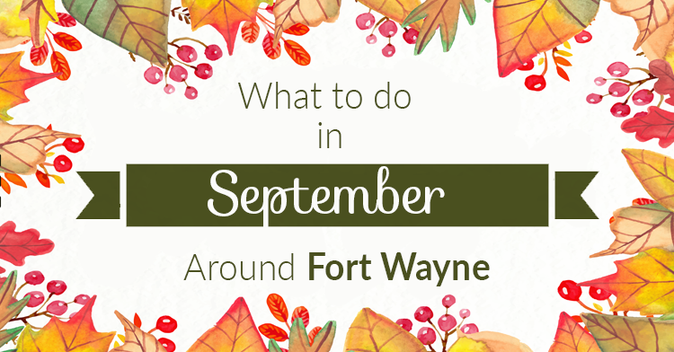 what to do in fort wayne september 2016